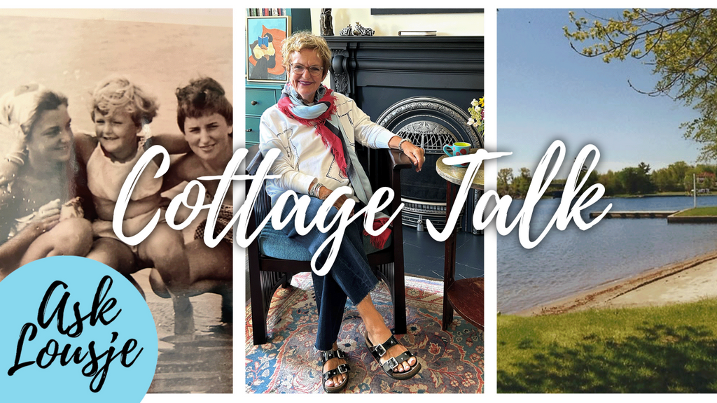 Ask Lousje: Cottage Talk