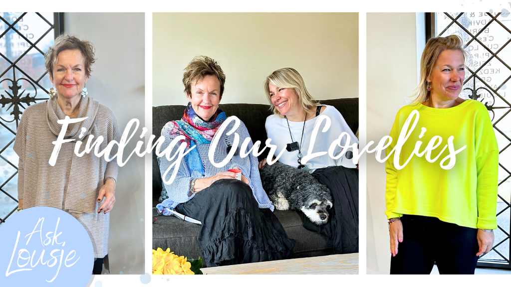 Ask Lousje: Finding Our Lovelies